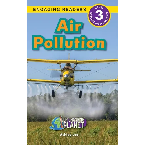 Air Pollution: Our Changing Planet (Engaging Readers, Level 3)