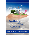 Nothing Needs to Be the Way it's Always Been