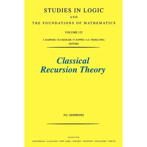 Classical Recursion Theory: The Theory of Functions and Sets of Natural Numbers Volume 125