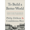 To Build a Better World: Choices to End the Cold War and Create a Global Commonwealth