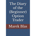 The Diary of the (Beginner) Option Trader