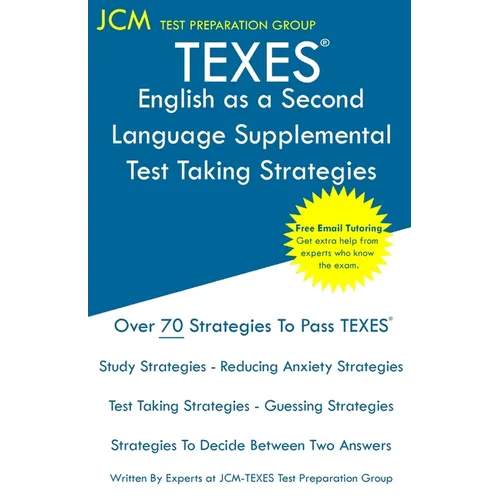 TEXES English as a Second Language Supplemental - Test Taking Strategies: TEXES 154 Exam - Free Online Tutoring - New 2020 Edition - The latest strate
