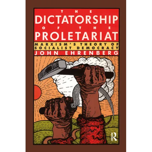 The Dictatorship of the Proletariat: Marxism's Theory of Socialist Democracy