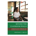Beyond the Classroom Walls: Imagining the Future of Education, from Community Schools to Communiversities