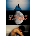 I'm Not Crazy Just Bipolar: A Memoir