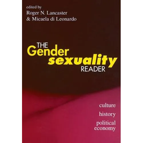 The Gender/Sexuality Reader: Culture, History, Political Economy