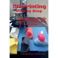 3D Printing Step by Step