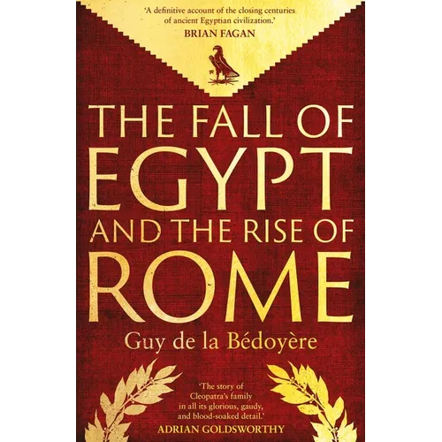 The Fall of Egypt and the Rise of Rome: A History of the Ptolemies