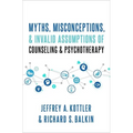 Myths, Misconceptions, and Invalid Assumptions of Counseling and Psychotherapy