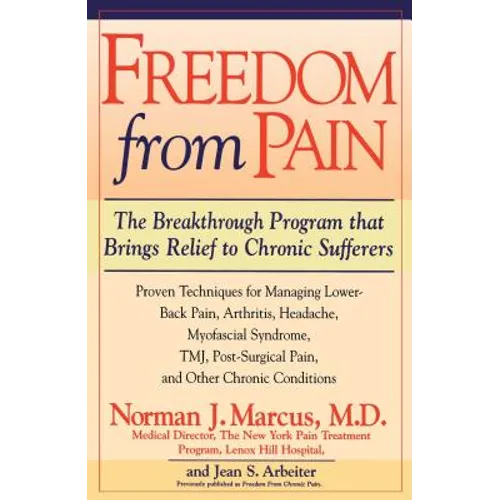 Freedom from Chronic Pain: The Breakthrough Method of Pain Relief Based on the New York Pain Treatment Program at Lenox Hill Hospital