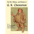 The Wit, Whimsy, and Wisdom of G. K. Chesterton, Volume 5: All Things Considered, Tremendous Trifles, Alarms and Discursions