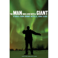 The Man Who Lived with a Giant: Stories from Johnny Neyelle, Dene Elder