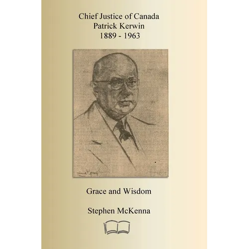 Chief Justice Patrick Kerwin: Grace and Wisdom