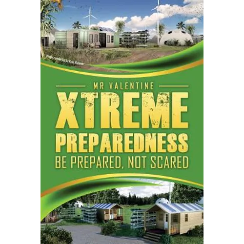 Xtreme Preparedness!: Be Prepared Not Scared