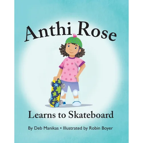 Anthi Rose Learns to Skateboard