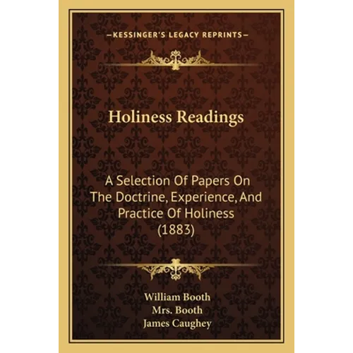 Holiness Readings: A Selection Of Papers On The Doctrine, Experience, And Practice Of Holiness (1883)
