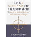 The 4 Streams of Leadership: Transform Yourself Into an Overachiever Manager
