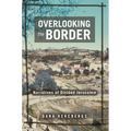 Overlooking the Border: Narratives of a Divided Jerusalem