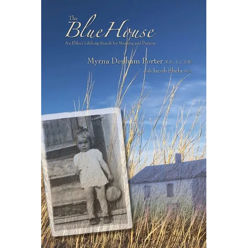 The Blue House: An Elder's Lifelong Search for Meaning and Purpose