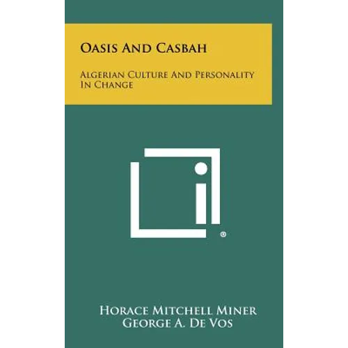 Oasis and Casbah: Algerian Culture and Personality in Change