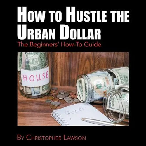 How to Hustle the Urban Dollar: The Beginners' How-To Guide
