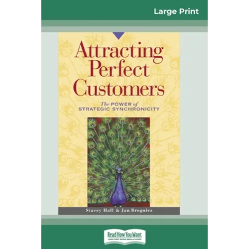 Attracting Perfect Customers: The Power of Strategic Synchronicity (16pt Large Print Edition)