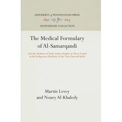 The Medical Formulary of Al-Samarqandi: And the Relation of Early Arabic Simples to Those Found in the Indigenous Medicine of the Near East and India