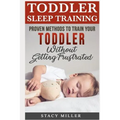Toddler Sleep Training: Proven Methods to Train Your Toddler Without Getting Frustrated