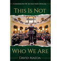 This Is Not Who We Are: Confessions Of An Elections Official