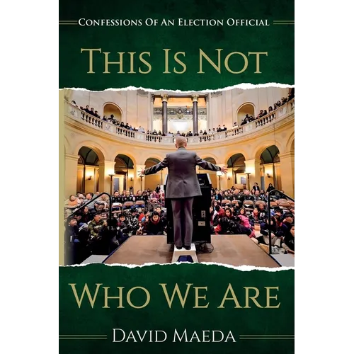 This Is Not Who We Are: Confessions Of An Elections Official