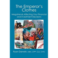 The Emperor's Clothes: Megatrends Affecting Your Financial and Investment Decisions