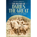 The History of Darius the Great: Makers of History Series