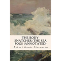 The Body-Snatcher/The Sea Fogs (annotated)
