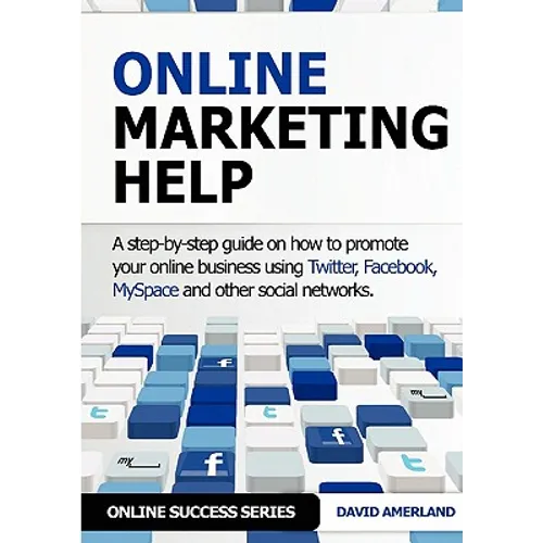 Online Marketing Help: How to Promote Your Online Business Using Twitter, Facebook, Myspace and Other Social Networks.