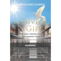 My Divine Gift: More Than a Healing Story, It's a Life-Changing Testimony!