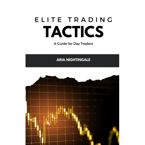 Elite Trading Tactics: A Guide for Day Traders