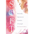 Soft: Stoically Optimistic Females Triumph