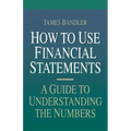 How to Use Financial Statements: A Guide to Understanding the Numbers