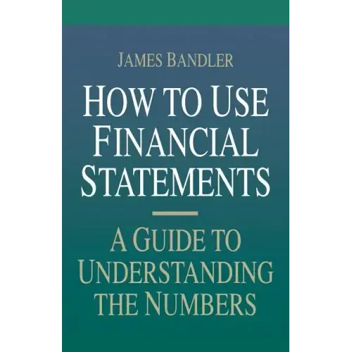 How to Use Financial Statements: A Guide to Understanding the Numbers