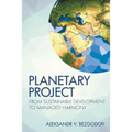 Planetary Project: From Sustainable Development to Managed Harmony