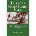 Tales of a Sussex Family Farm: Life At Frithwood 1949-1997