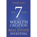 The Seven 7 Steps To Wealth Creation Through Real Estate Investing