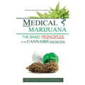 Medical Marijuana: The Basic Principles For Cannabis Medicine