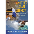 Another Slam Dunk!!!: When Man said NO, God said YES!!