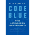 Code Blue: Inside America's Medical Industrial Complex