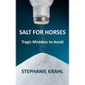 Salt for Horses: Tragic Mistakes to Avoid
