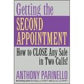 Getting the Second Appointment: How to Close Any Sale in Two Calls!