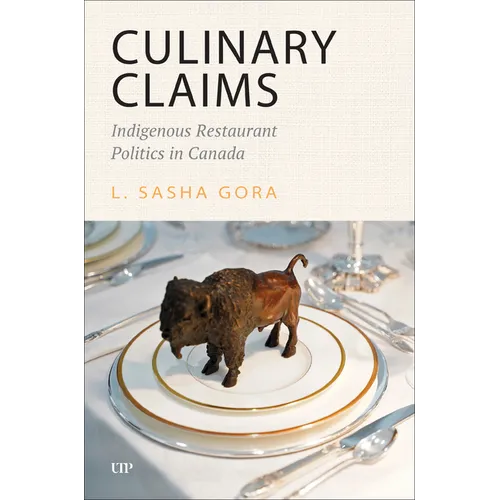 Culinary Claims: Indigenous Restaurant Politics in Canada