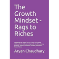 The Growth Mindset - Rags to Riches: Unlocking the habits of rich & poor for future millionaires & billionaires (growth mindset, money mindset, financ