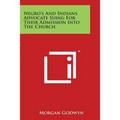 Negro's and Indians Advocate Suing for Their Admission Into the Church